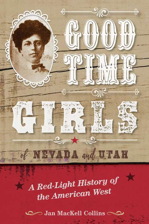 Book cover of Good Time Girls of Nevada and Utah: A Red-Light History of the American West