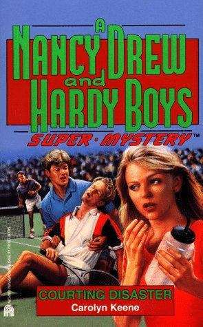 Book cover of Courting Disaster (Nancy Drew and the Hardy Boys Super Mysteries #15)