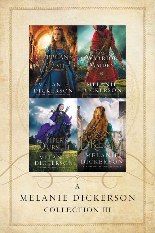Book cover of A Melanie Dickerson Collection III: The Orphan’s Wish, The Warrior Maiden, The Piper’s Pursuit, The Peasant’s Dream