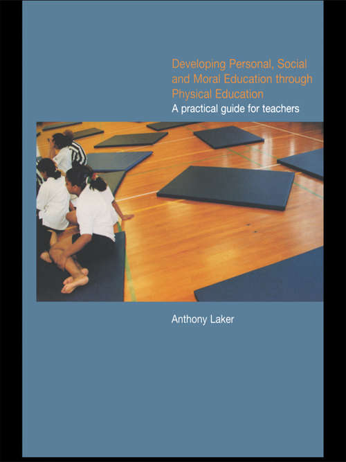 Book cover of Developing Personal, Social and Moral Education through Physical Education: A Practical Guide for Teachers