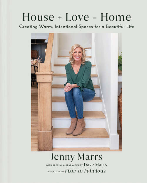 Book cover of House + Love = Home: Creating Warm, Intentional Spaces for a Beautiful Life