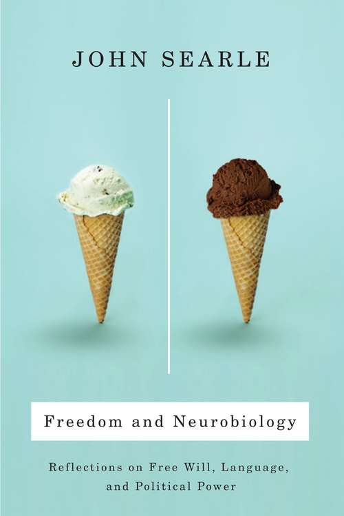 Book cover of Freedom and Neurobiology: Reflections on Free Will, Language, and Political Power (Columbia Themes in Philosophy)