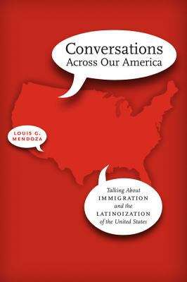 Conversations Across Our America: Talking About Immigration and the Latinoization of the United States