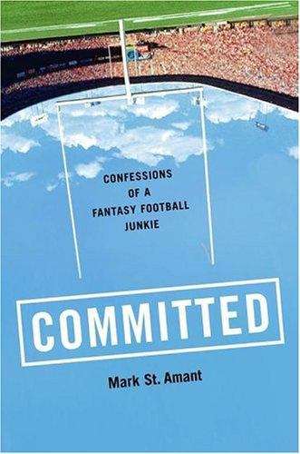 Committed: Confessions of a Fantasy Football Junkie