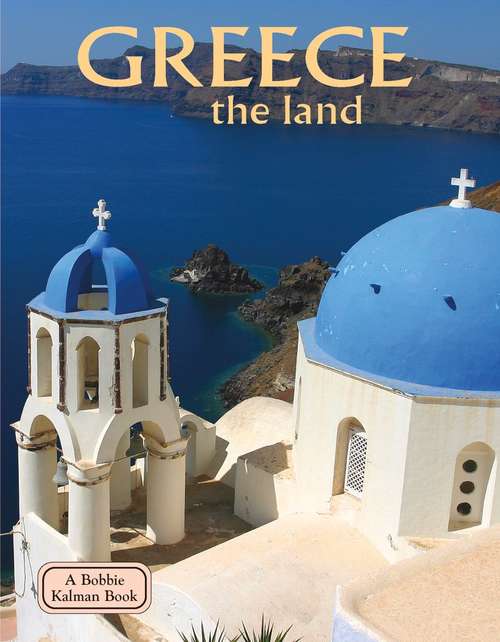 Book cover of Greece: The Land (Lands, Peoples, and Cultures)