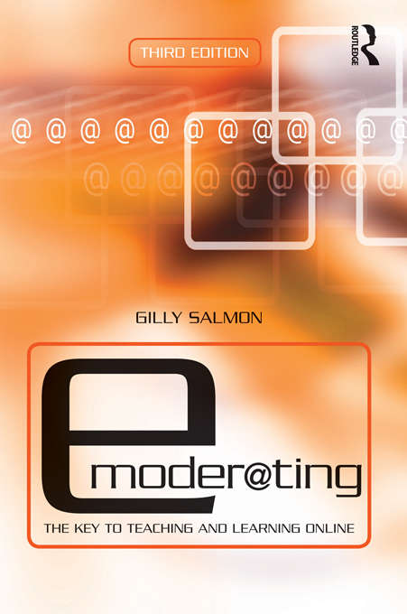 Book cover of E-Moderating: The Key to Online Teaching and Learning (3) (Open And Distance Learning Ser.)