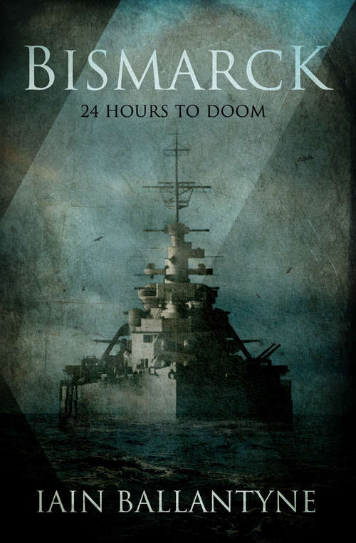 Book cover of Bismarck: 24 Hours to Doom