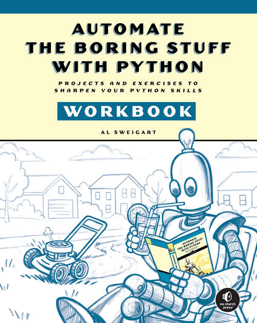Book cover of Automate the Boring Stuff with Python Workbook: Projects and Exercises to Sharpen Your Python Skills