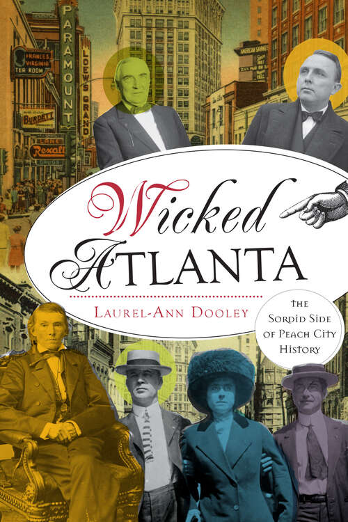 Book cover of Wicked Atlanta: The Sordid Side of Peach City History (Wicked)