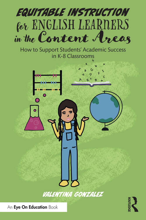 Book cover of Equitable Instruction for English Learners in the Content Areas: How to Support Students’ Academic Success in K-8 Classrooms (1)