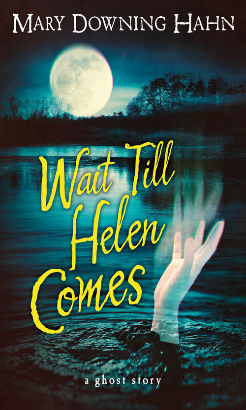 Book cover of Wait Till Helen Comes: A Ghost Story