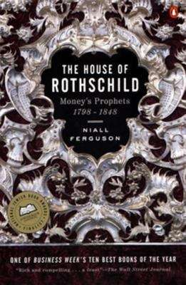 The House of Rothschild: Volume 1: Money's Prophets: 1798-1848 (The House of Rothschild #1)