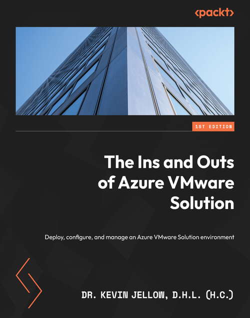 Book cover of The Ins and Outs of Azure VMware Solution: Deploy, configure, and manage an Azure VMware Solution environment