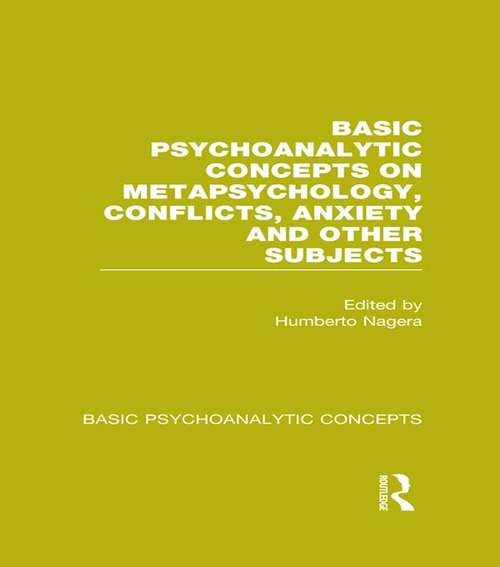 Basic Psychoanalytic Concepts on Metapsychology, Conflicts, Anxiety and Other Subjects (Basic Psychoanalytic Concepts)