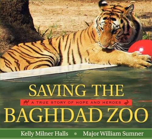 Book cover of Saving the Baghdad Zoo: A True Story of Hope and Heroes