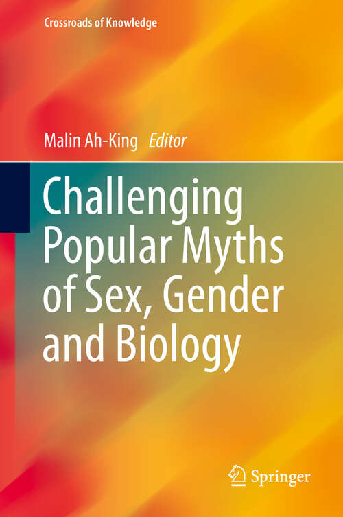 Book cover of Challenging Popular Myths of Sex, Gender and Biology (Crossroads of Knowledge #1)
