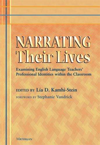 Book cover of Narrating Their Lives: Examining English Language Teachers' Professional Identities Within The Classroom