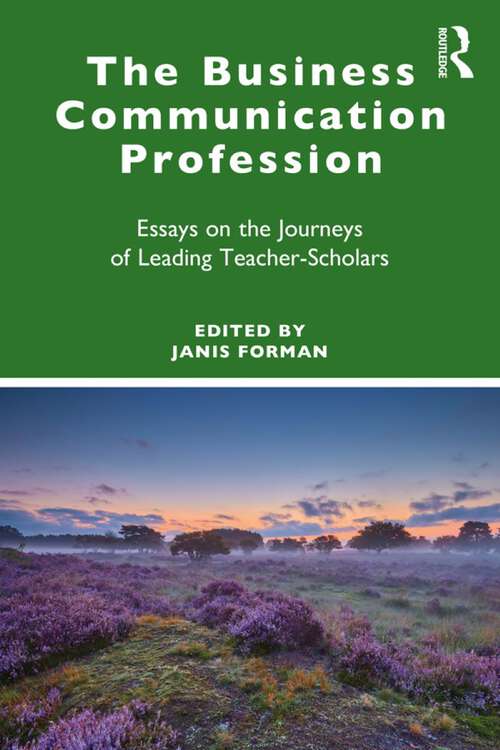 Book cover of The Business Communication Profession: Essays on the Journeys of Leading Teacher-Scholars