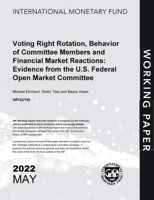 Book cover of Voting Right Rotation, Behavior of Committee Members and Financial Market Reactions: Evidence from the U.S. Federal Open Market Committee (Imf Working Papers)