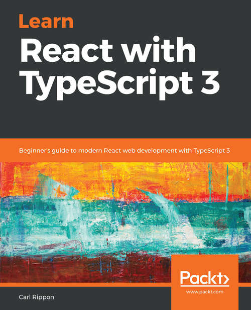 Book cover of Learn React with TypeScript 3: Beginner's guide to modern React web development with TypeScript 3