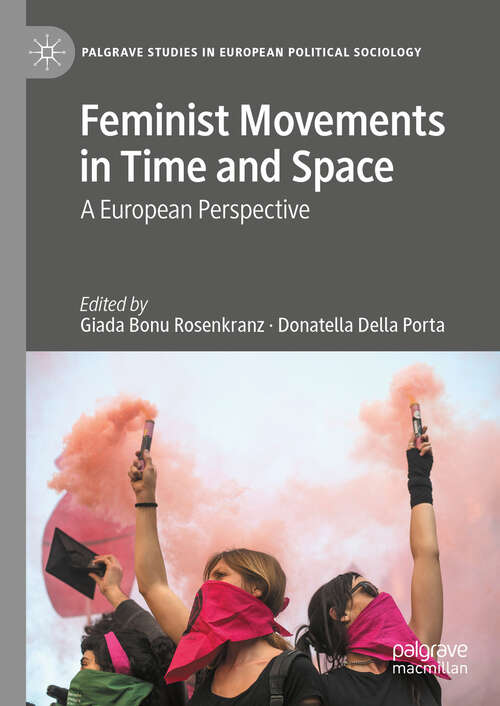 Book cover of Feminist Movements in Time and Space: A European Perspective (Palgrave Studies in European Political Sociology)