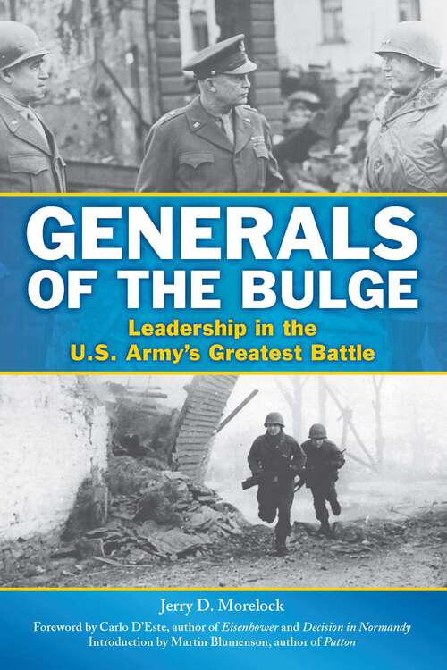 Book cover of Generals of the Bulge: Leadership in the U.S. Army's Greatest Battle