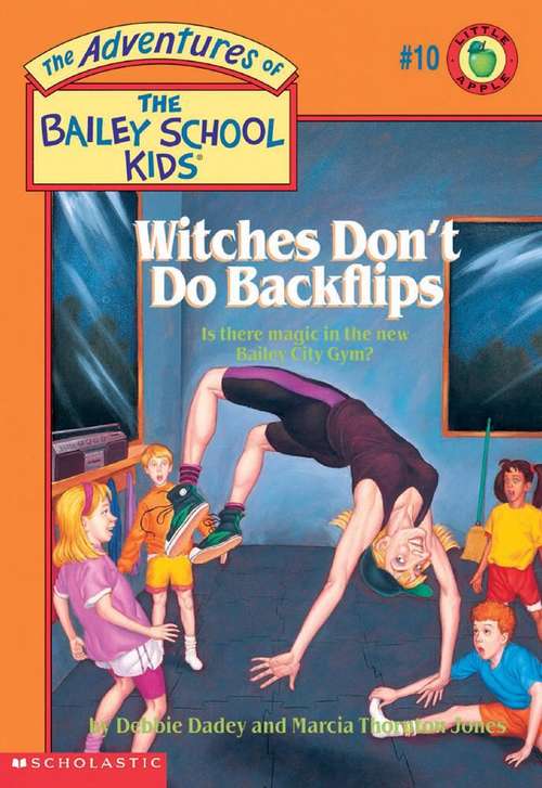 Book cover of Witches Don't Do Backflips (The Adventures of the Bailey School Kids #10)