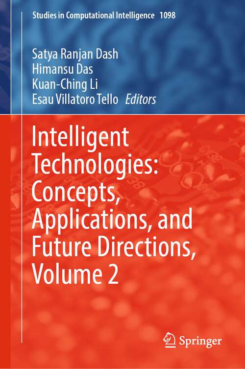 Book cover of Intelligent Technologies: Concepts, Applications, and Future Directions, Volume 2 (1st ed. 2023) (Studies in Computational Intelligence #1098)
