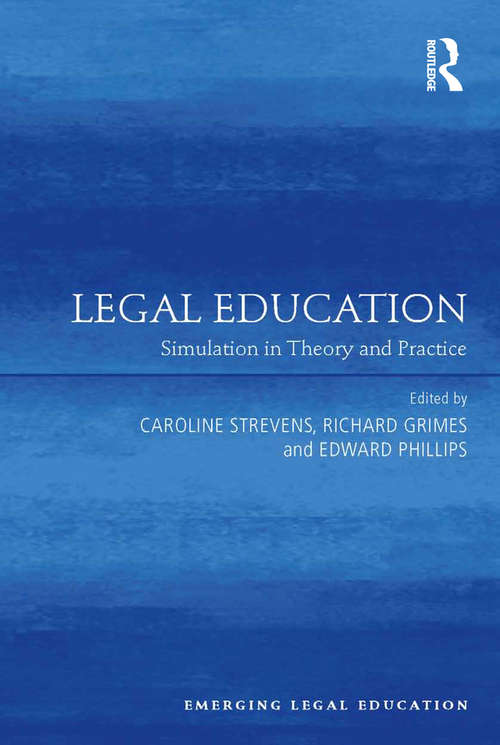 Legal Education: Simulation in Theory and Practice (Emerging Legal Education)