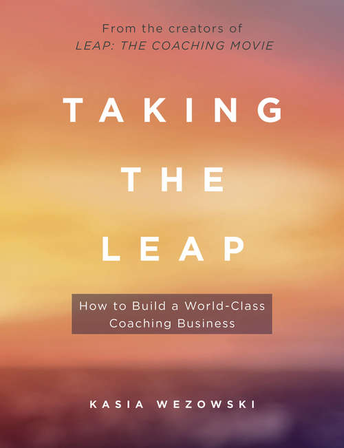 Book cover of Taking the Leap: How to Build a World-Class Coaching Business