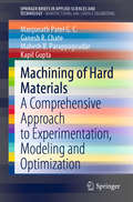 Machining of Hard Materials: A Comprehensive Approach to Experimentation, Modeling and Optimization (SpringerBriefs in Applied Sciences and Technology)