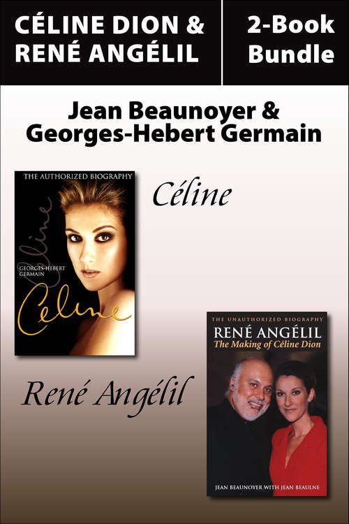 Céline Dion and René Angelil Library Bundle: The Making of Céline Dion