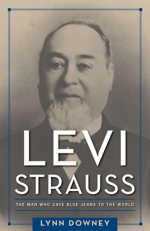 Book cover of Levi Strauss: The Man Who Gave Blue Jeans to the World