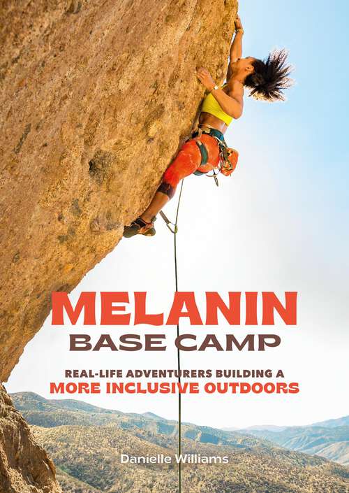Book cover of Melanin Base Camp: Real-Life Adventurers Building a More Inclusive Outdoors
