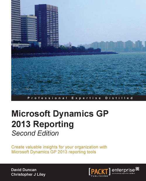 Microsoft Dynamics GP 2013 Reporting, Second Edition