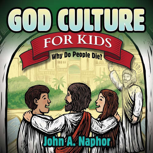 Book cover of God Culture for Kids: Why Do People Die? (Morgan James Kids)