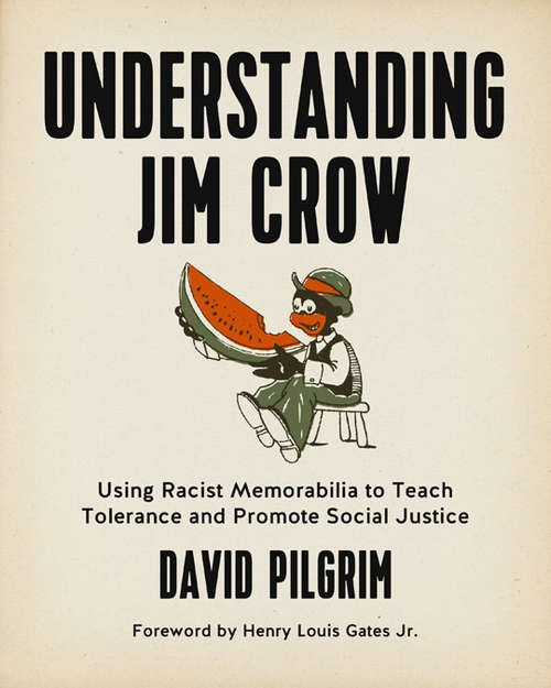 Book cover of Understanding Jim Crow: Using Racist Memorabilia to Teach Tolerance and Promote Social Justice