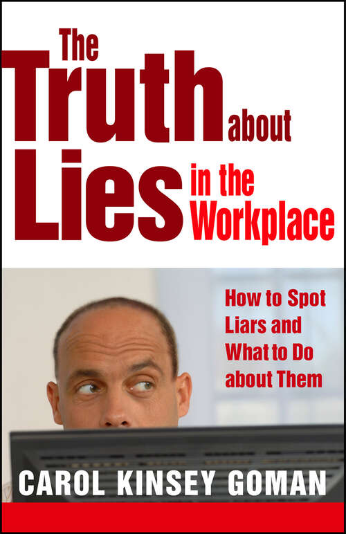 Book cover of The Truth about Lies in the Workplace: How to Spot Liars and What to Do about Them