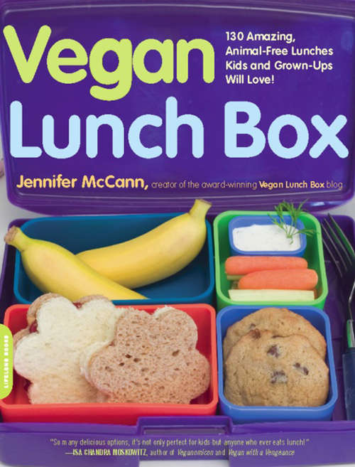 Book cover of Vegan Lunch Box: 130 Amazing, Animal-Free Lunches Kids and Grown-Ups Will Love!