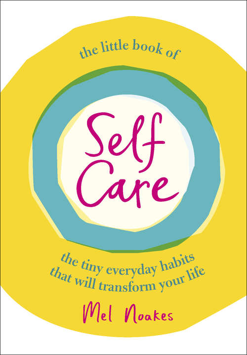 Book cover of The Little Book of Self Care: The Tiny Everyday Habits that will Transform Your Life