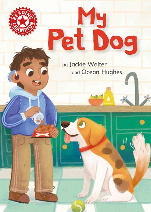 Book cover of My Pet Dog: Independent Reading Non-fiction Red 2 (Reading Champion #516)