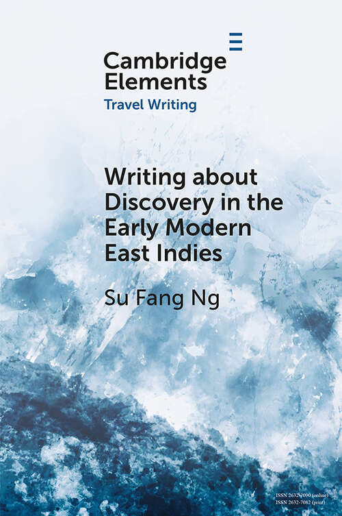 Writing about Discovery in the Early Modern East Indies (Elements in Travel Writing)