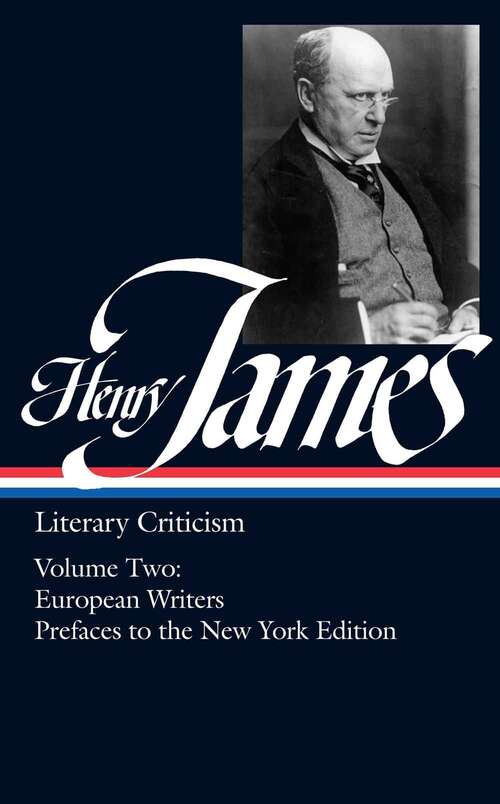 Book cover of Henry James: Literary Criticism Vol. 2 (loa #23): European Writers And Prefaces To The New York Edition (Literary Classics)