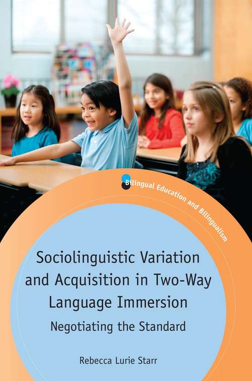 Book cover of Sociolinguistic Variation and Acquisition in Two-Way Language Immersion: Negotiating the Standard