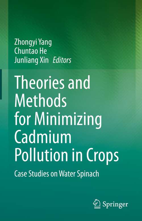 Theories and Methods for Minimizing Cadmium Pollution in Crops: Case Studies on Water Spinach