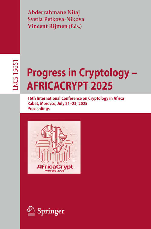 Book cover of Progress in Cryptology - AFRICACRYPT 2025: 16th International Conference on Cryptology in Africa, Rabat, Morocco, July 21–23, 2025, Proceedings (Lecture Notes in Computer Science #15651)