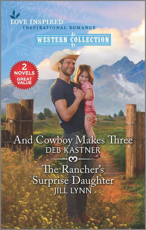 And Cowboy Makes Three & The Rancher's Surprise Daughter