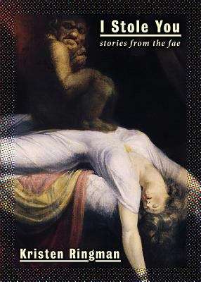 Book cover of I Stole You: Stories from the Fae