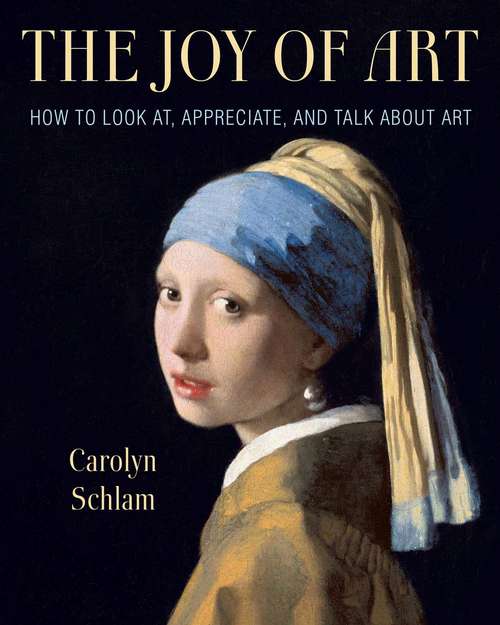 Book cover of The Joy of Art: How to Look At, Appreciate, and Talk about Art