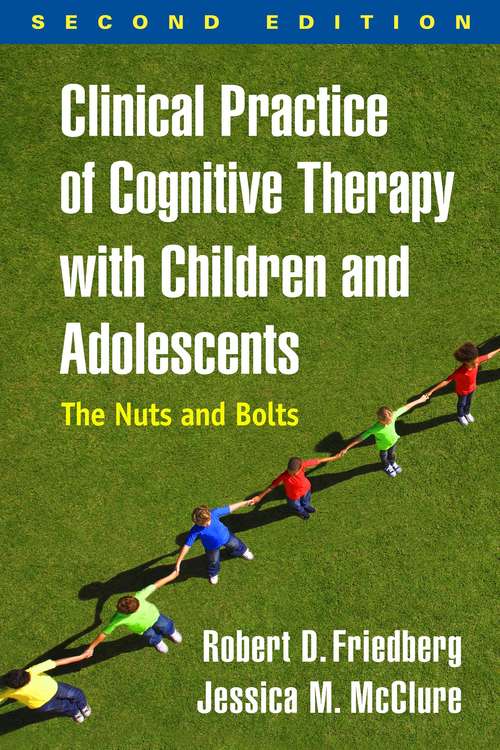 Book cover of Clinical Practice of Cognitive Therapy with Children and Adolescents, Second Edition
